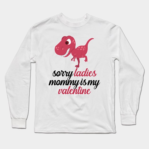 Kids Sorry Girls Mommy Is My Valentine Dino Long Sleeve T-Shirt by nextneveldesign